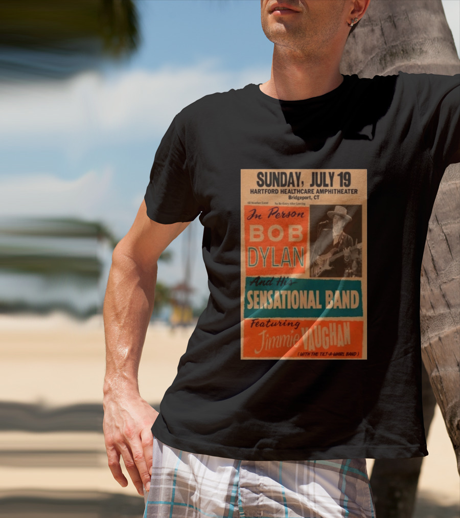 Sunday July 19 Bob Dylan Sensational Band Jimmie Vaughan Hartford HealthCare Amphitheater Bridgeport CT T-Shirt