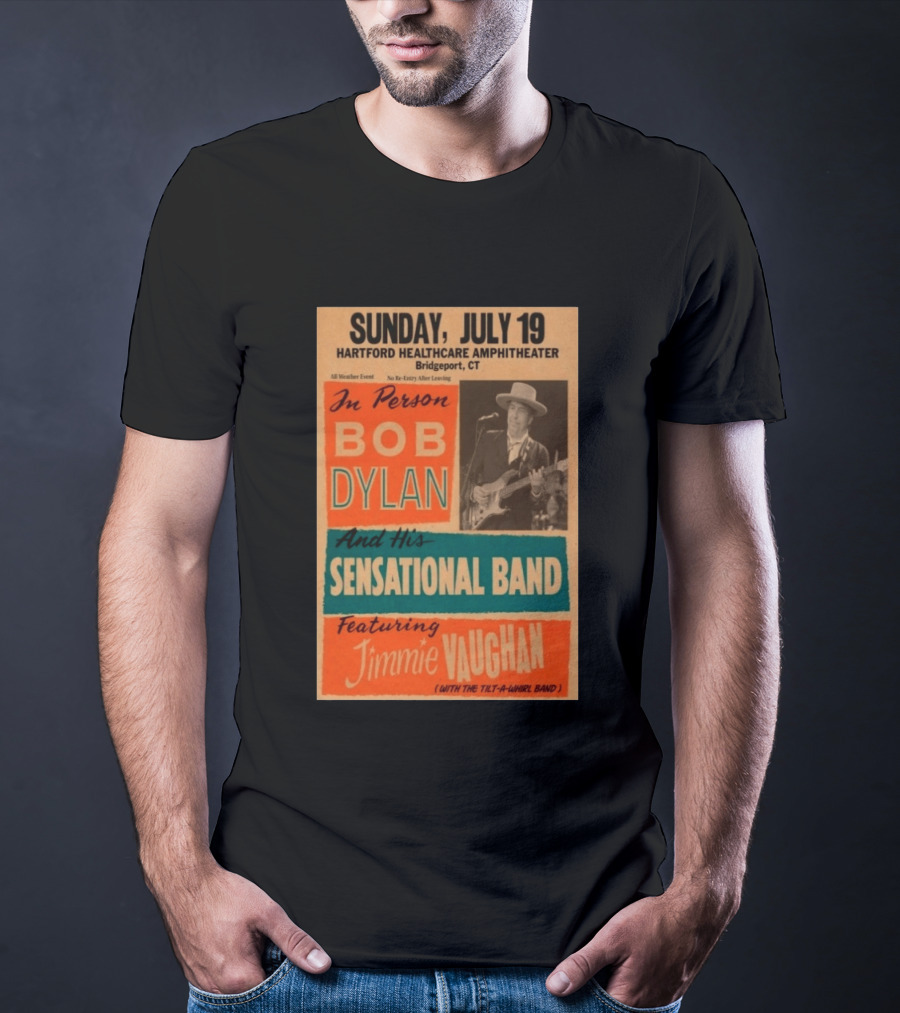 Sunday July 19 Bob Dylan Sensational Band Jimmie Vaughan Hartford HealthCare Amphitheater Bridgeport CT T-Shirt