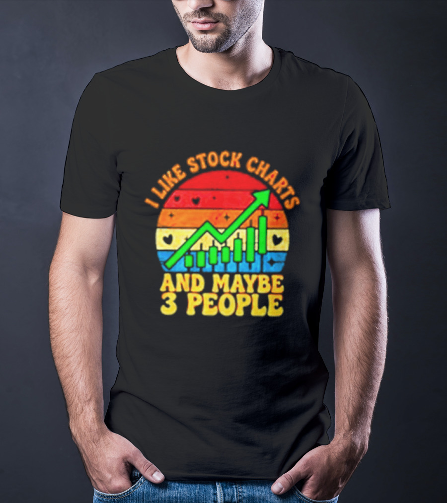 I Like Stock Charts And Maybe 3 People Investing Green Arrow Bar Graph Colorful T-Shirt