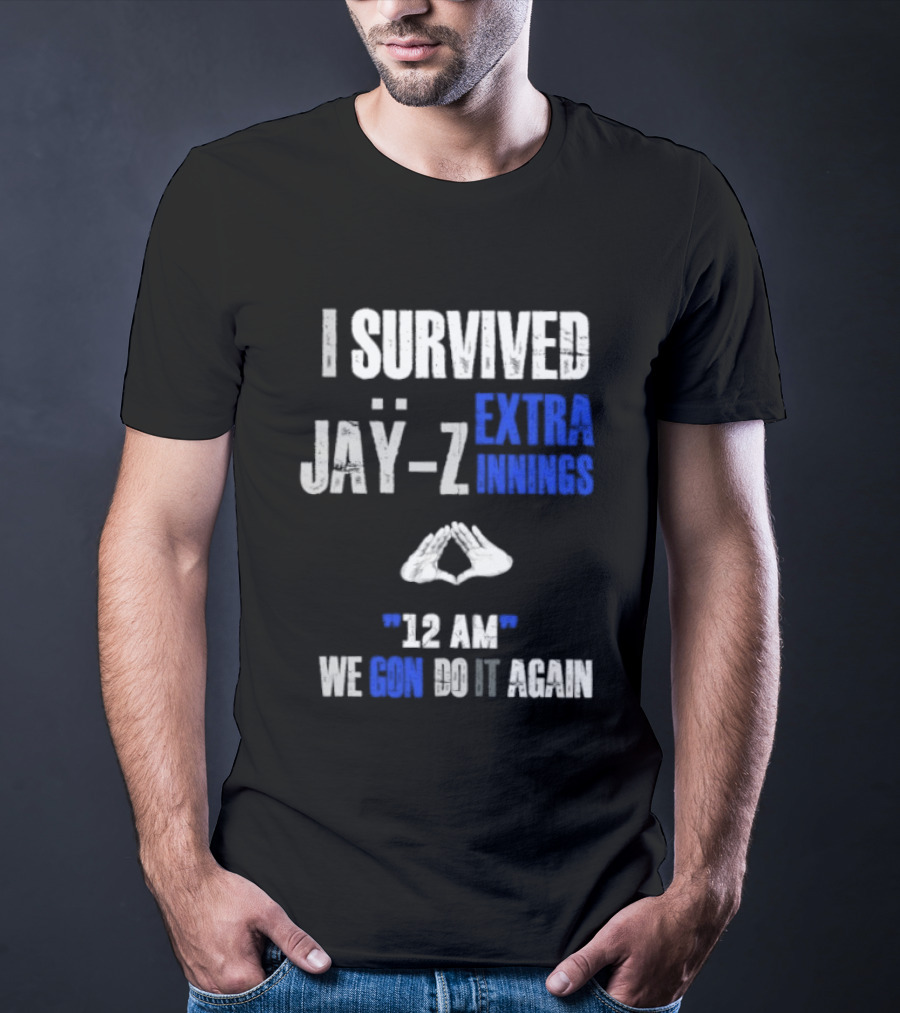 I Survived Jay Z Extra Innings 12 AM We Gon Do It Again T-Shirt