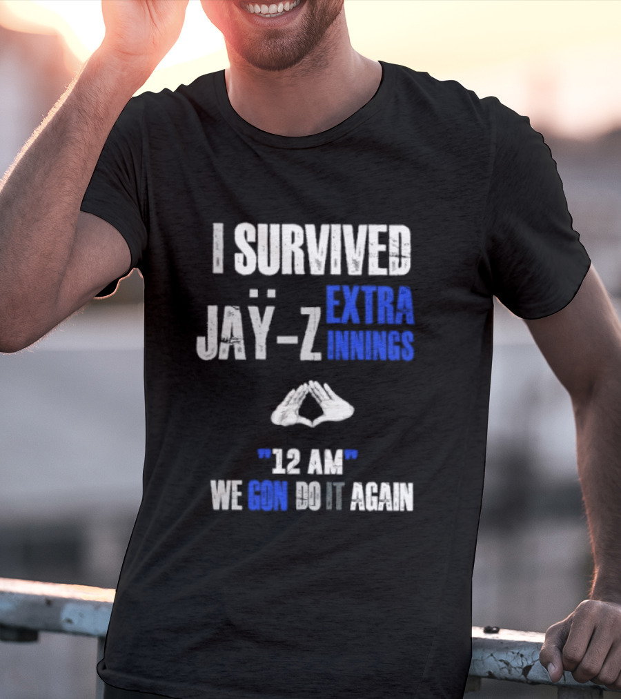 I Survived Jay Z Extra Innings 12 AM We Gon Do It Again T-Shirt