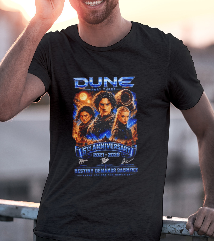 Dune Part Three 5th Anniversary 2021 2026 Destiny Demands Sacrifice Thank You For The Memories T-Shirt