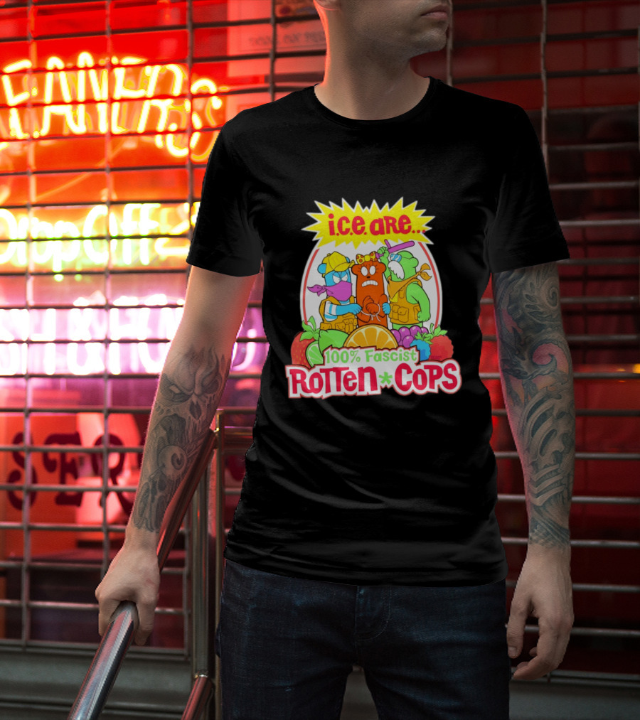 I.c.e. Are 100% Fascist Rotten Cops Cartoon Fruit T-Shirt