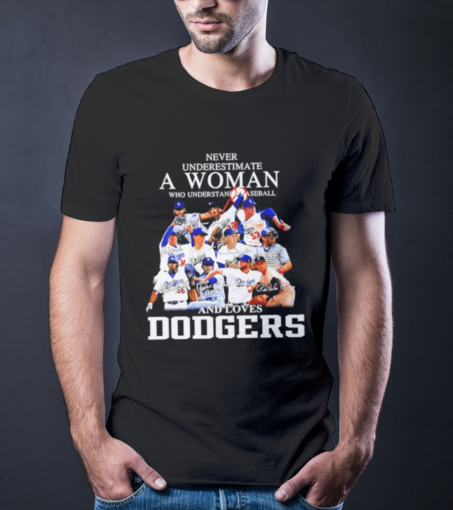 Never Underestimate A Woman Who Understands Baseball And Loves Dodgers Players Signatures T-Shirt