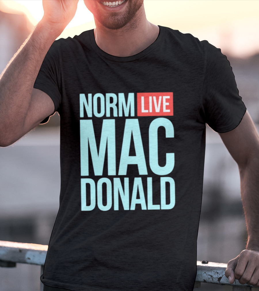 Norm Live Mac Donald Comedy Stand Up T-Shirt