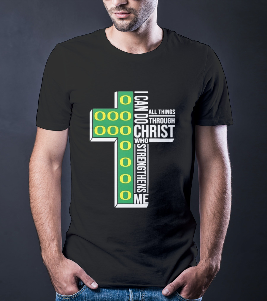 Oregon Ducks I Can Do All Things Through Christ Who Strengthens Me T-Shirt