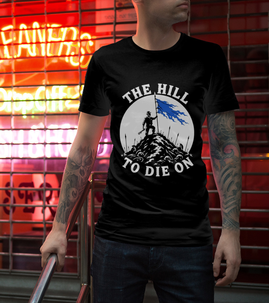 The Hill To Die On Warrior Worker Battlefield Flag T-Shirt