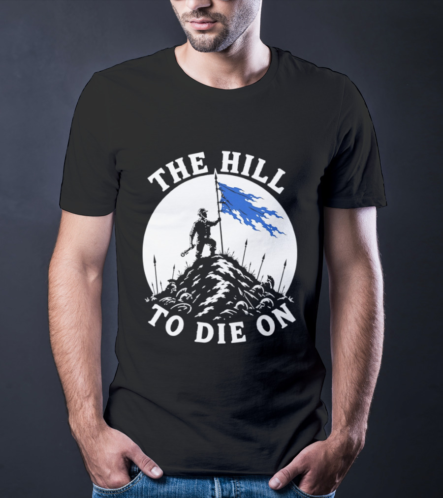 The Hill To Die On Warrior Worker Battlefield Flag T-Shirt