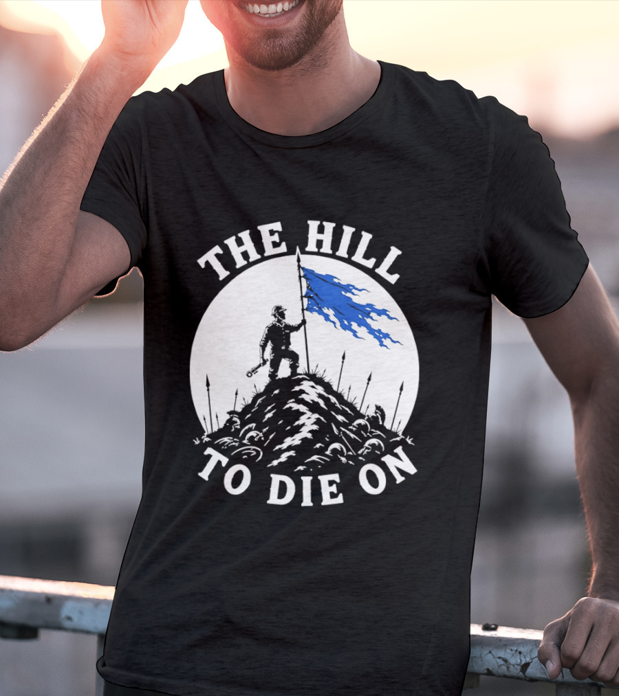 The Hill To Die On Warrior Worker Battlefield Flag T-Shirt