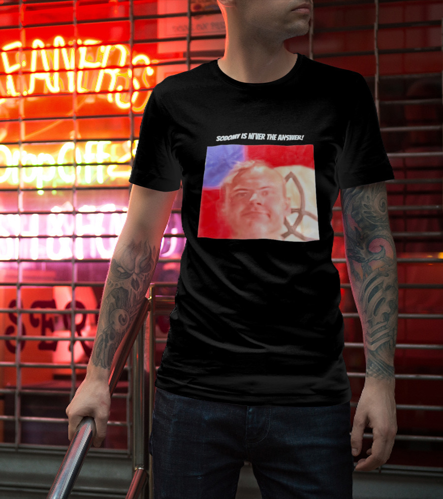 Sodomy Is Never The Answer Meme Face With Flag T-Shirt