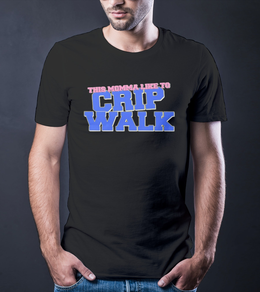 This Momma Like To Crip Walk Hip Hop Dance T-Shirt