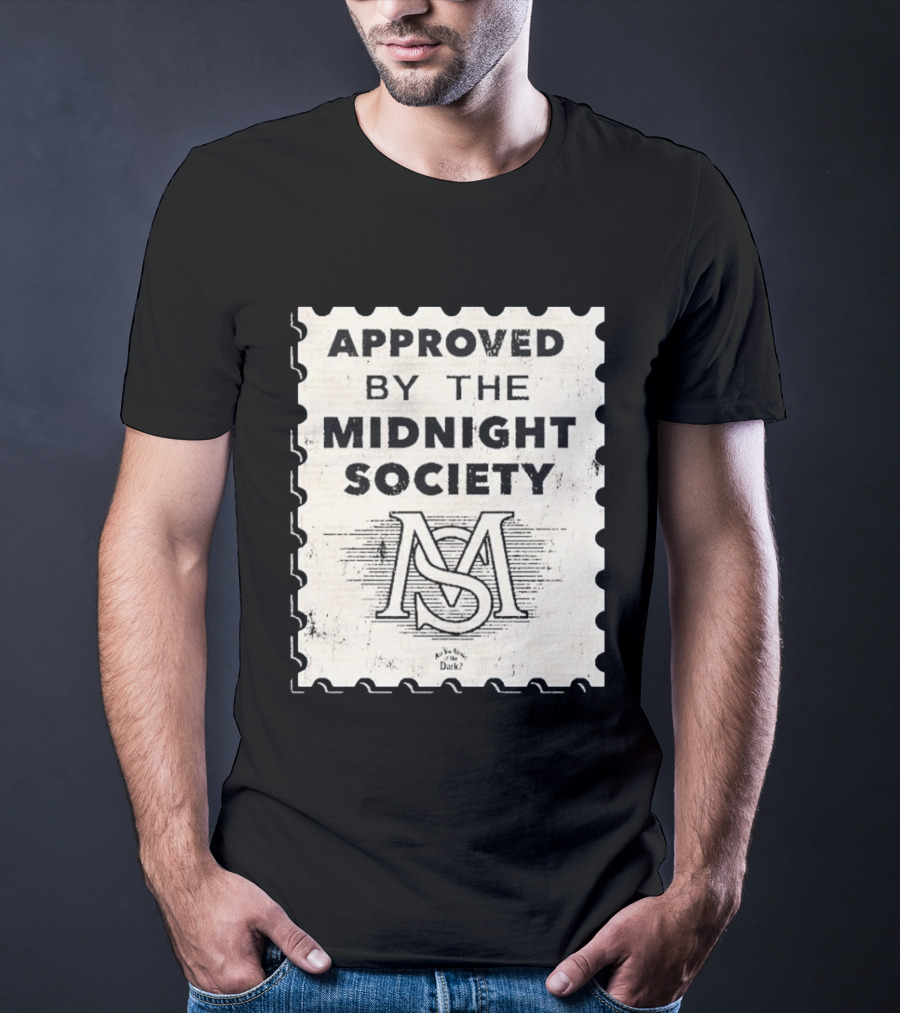 Approved By The Midnight Society Are You Afraid Of The Dark T-Shirt