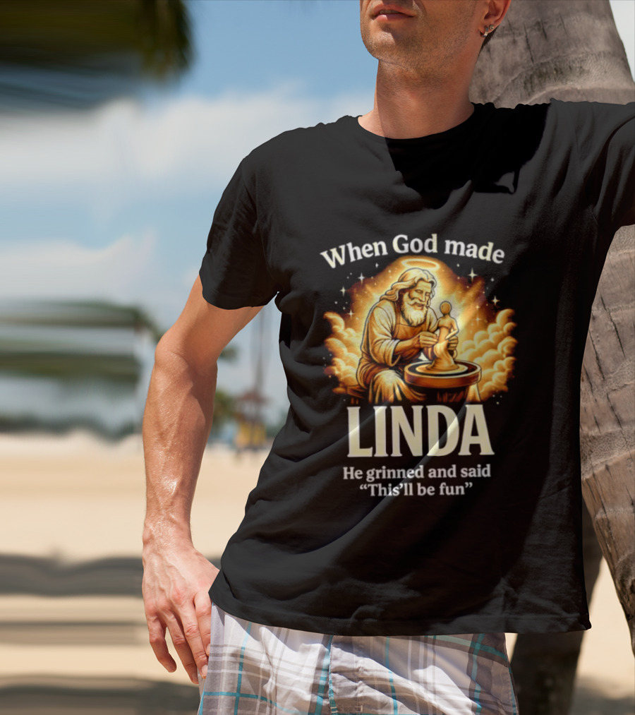 When God Made Linda He Grinned And Said This'll Be Fun Pottery Sculpting T-Shirt