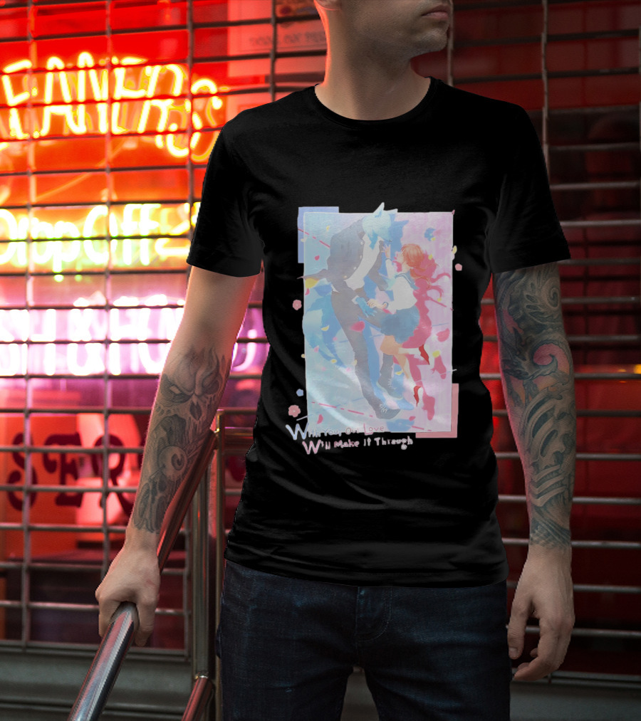 With You Our Love Will Make It Through Anime Couple Romantic T-Shirt