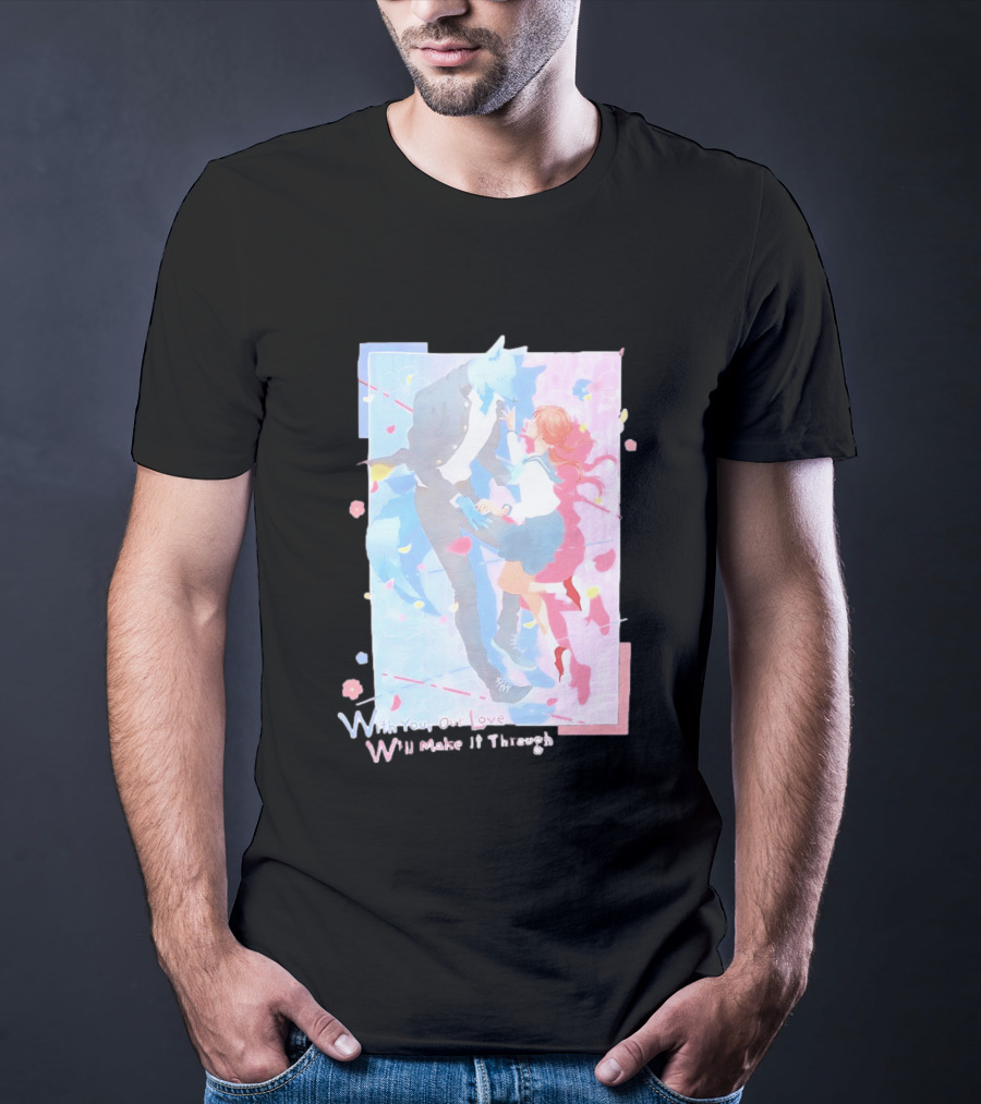 With You Our Love Will Make It Through Anime Couple Romantic T-Shirt