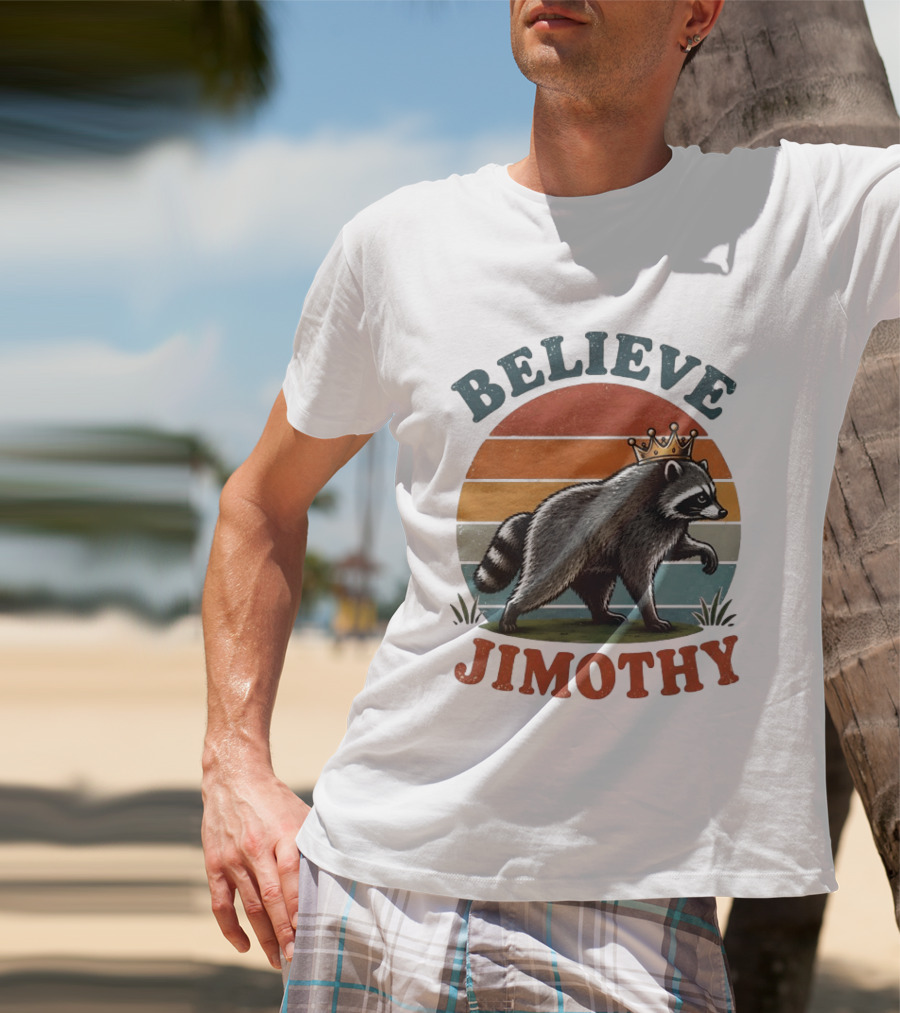 Believe Jimothy Raccoon With Crown T-Shirt