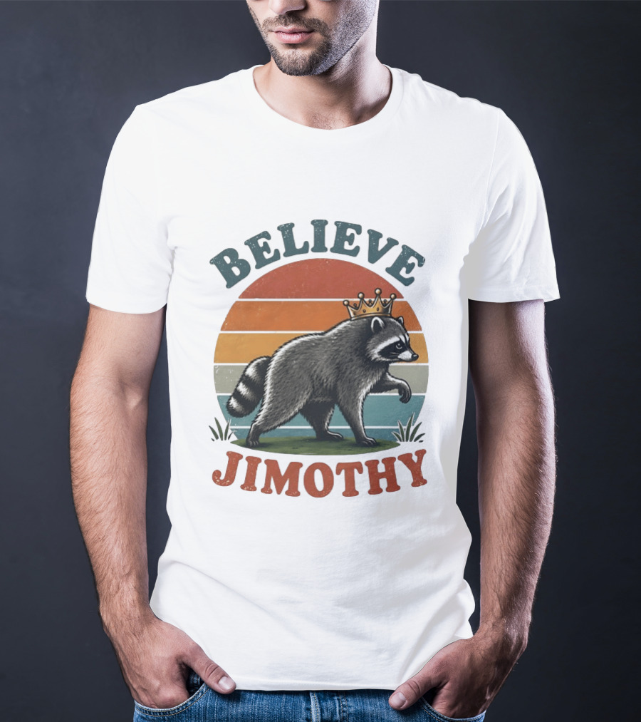 Believe Jimothy Raccoon With Crown T-Shirt