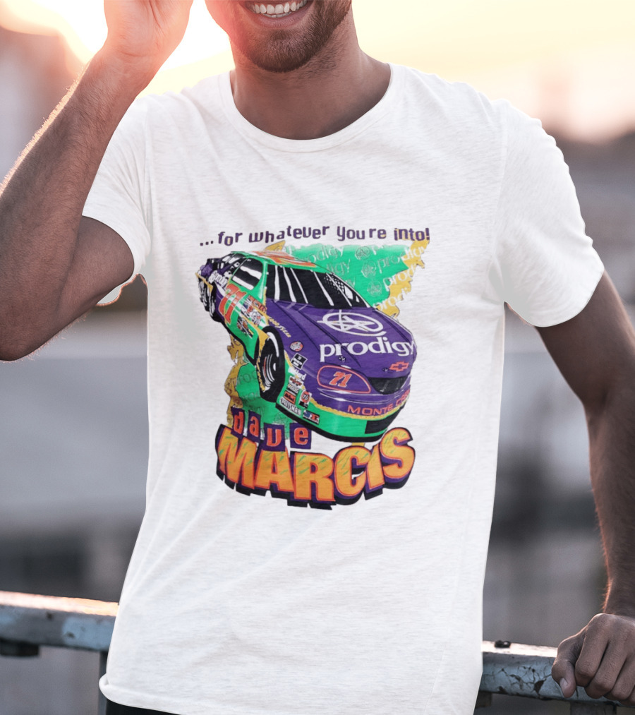 Dave Marcis Prodigy Monte Carlo 71 For Whatever You're Into T-Shirt