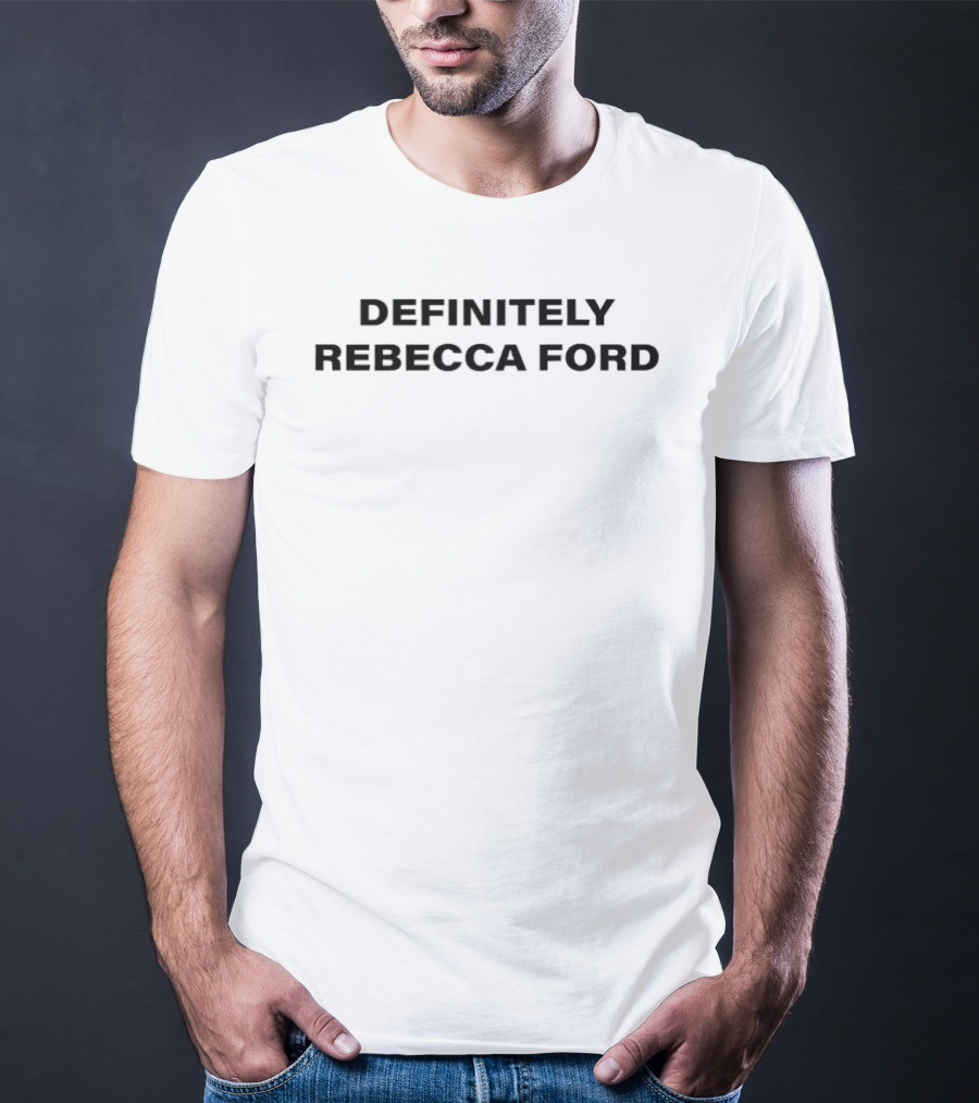 Definitely Rebecca Ford Name Personalized T-Shirt