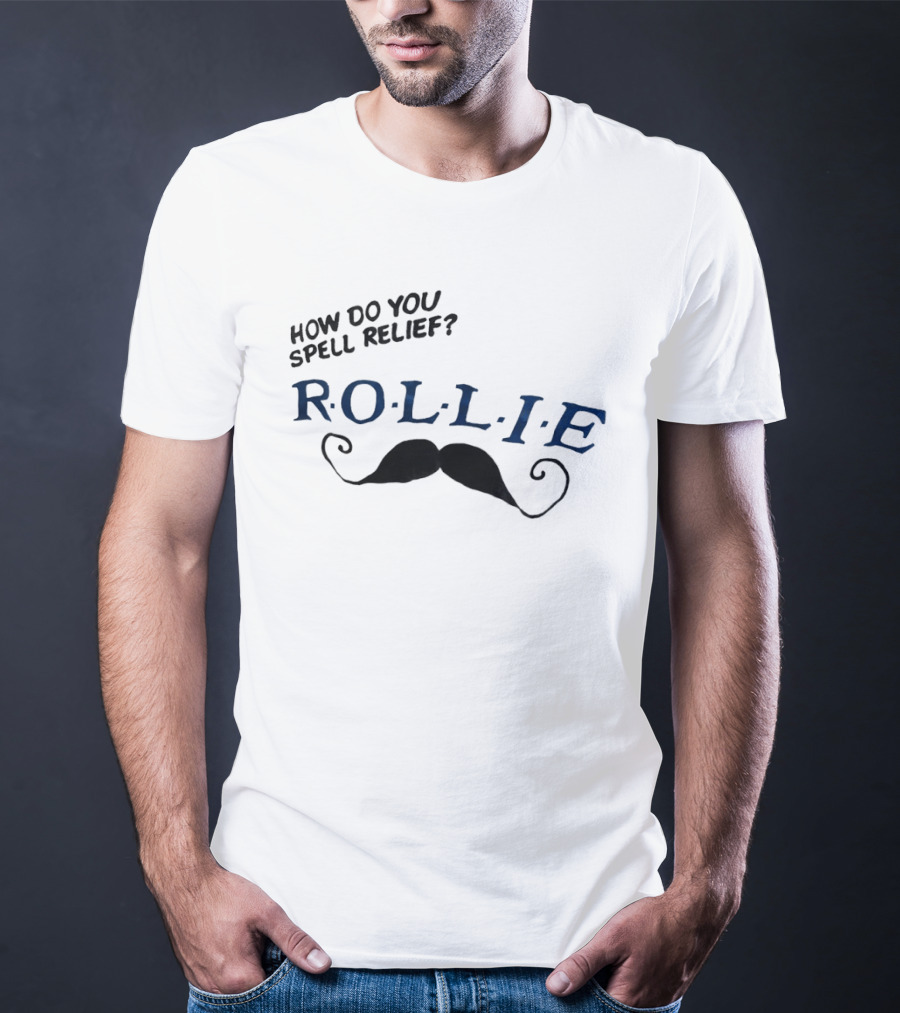 How Do You Spell Relief Rollie Mustache T-Shirt