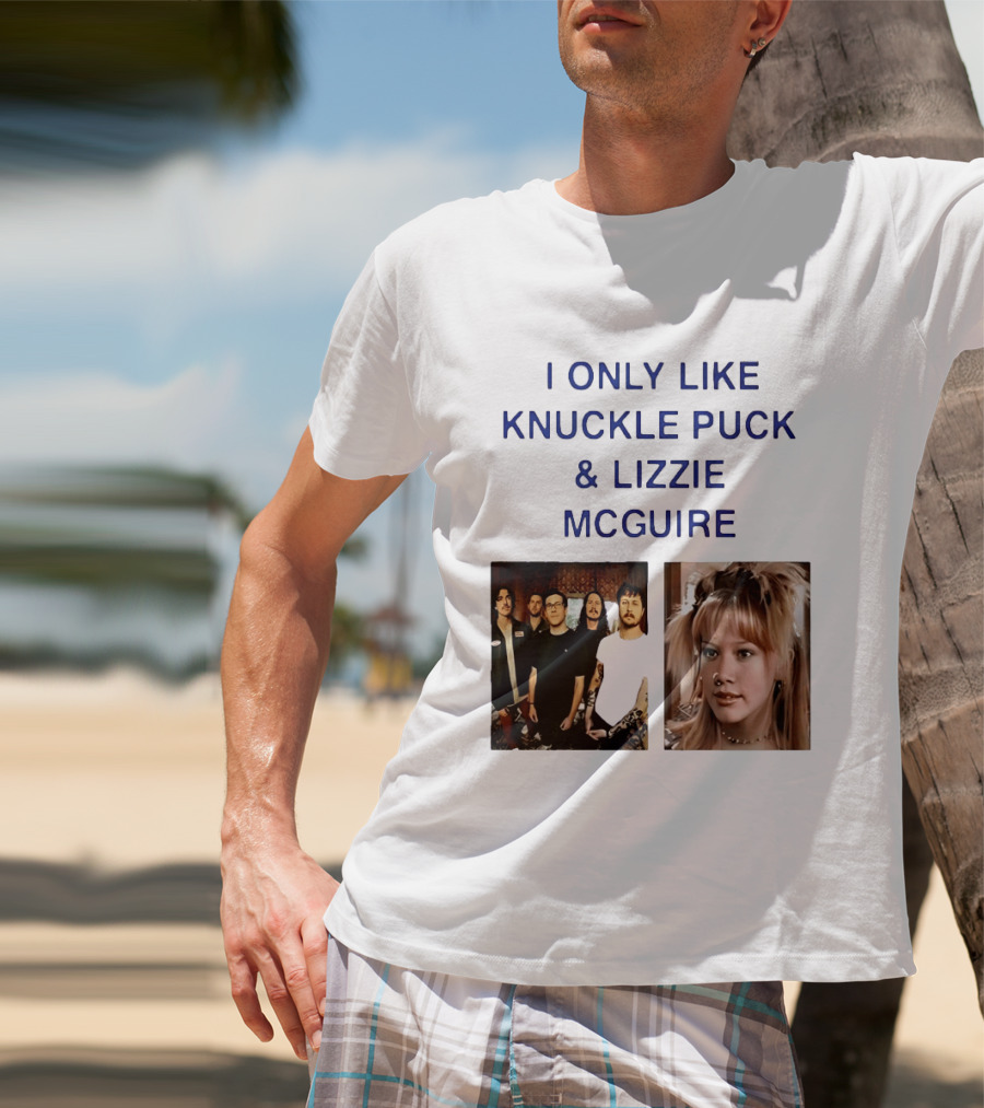 I Only Like Knuckle Puck Band And Lizzie McGuire TV Show Fans Nostalgia T-Shirt