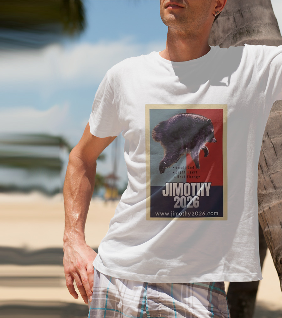 Jimothy 2026 Raccoon Small Bod Giant Heart Real Change Hope T-Shirt