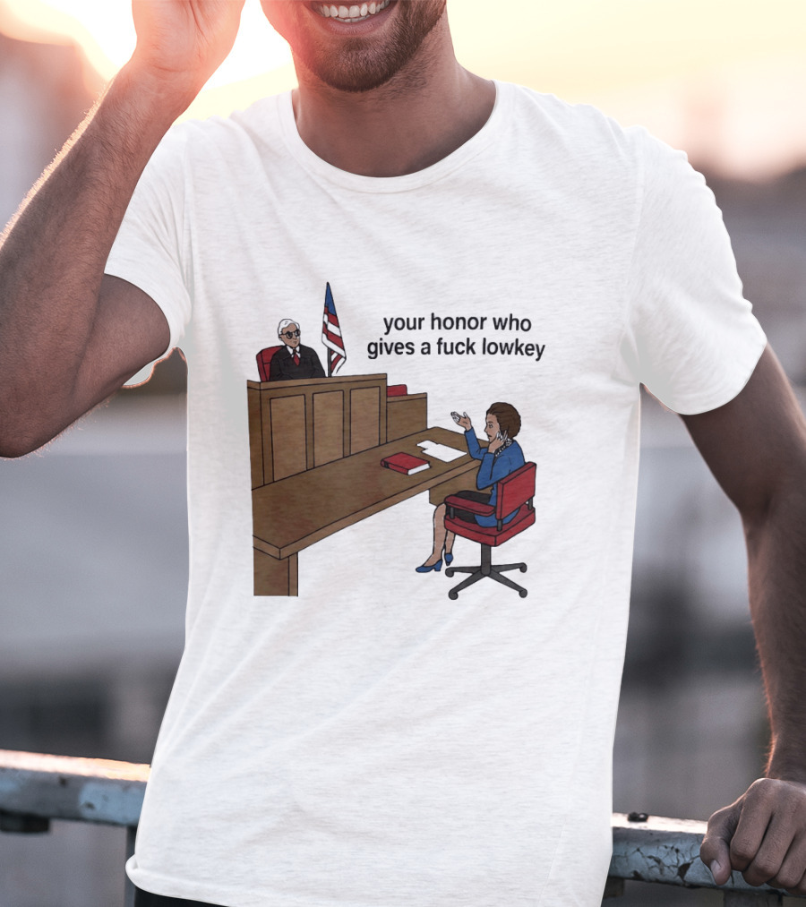 Margaret Thatcher Courtroom Humor Your Honor Who Gives A Fuck Lowkey T-Shirt