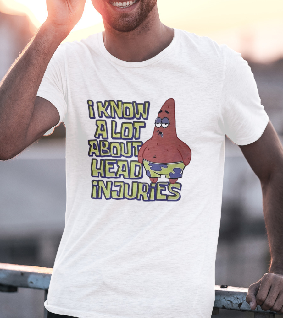 Patrick Star Humor I Know A Lot About Head Injuries T-Shirt