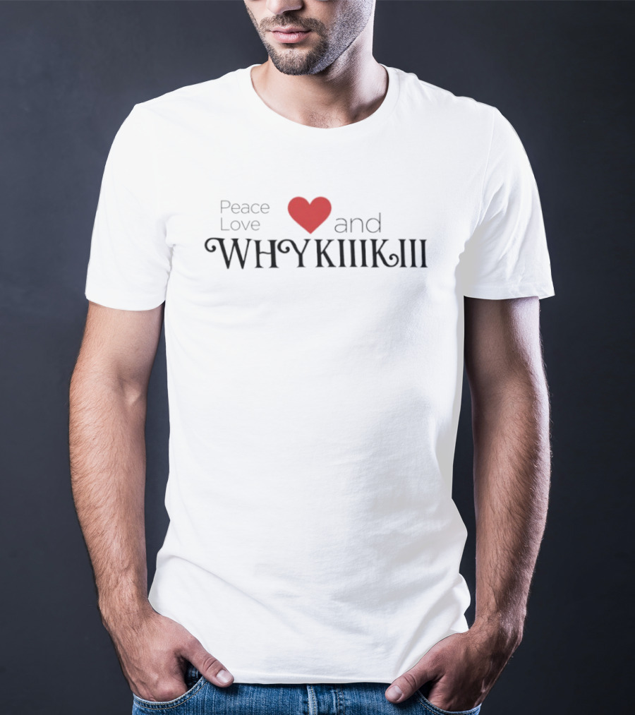 Peace Love Heart And Whykiiikiii T-Shirt