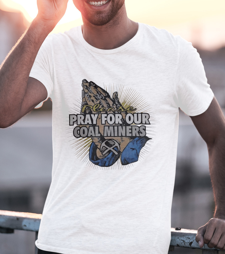 Please Pray For Our Coal Miners Text With Hands T-Shirt