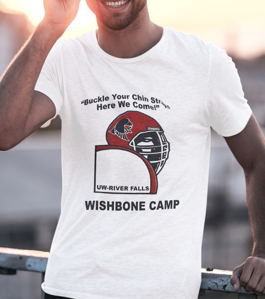 Buckle Your Chin Straps Here We Come UW River Falls Wishbone Camp T-Shirt