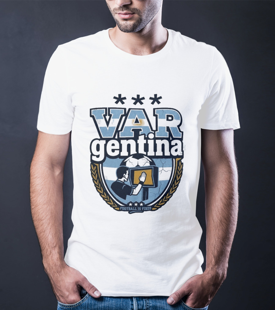 Argentina VARgentina Football Is Fixed Controversy T-Shirt