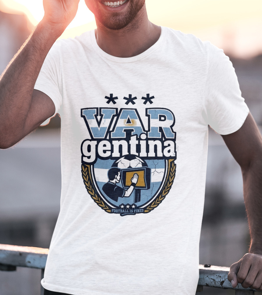 Argentina VARgentina Football Is Fixed Controversy T-Shirt