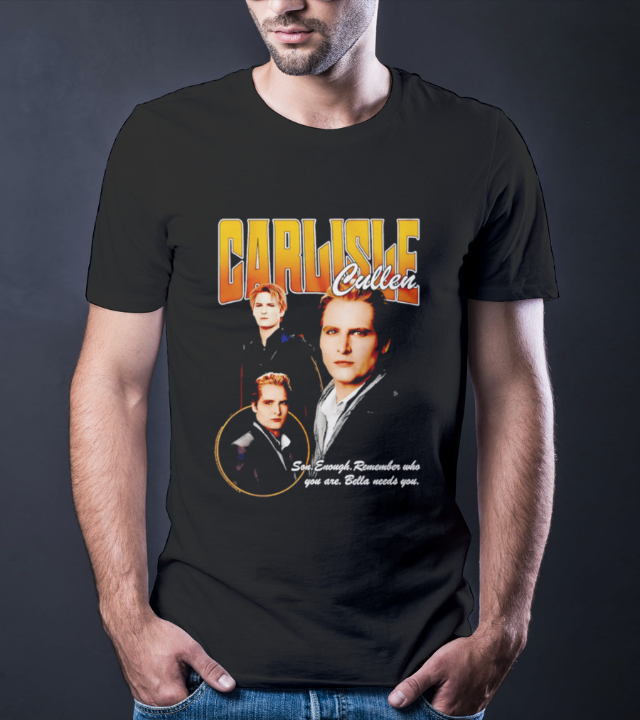 Carlisle Cullen Son Enough Remember Who You Are Bella Needs You Twilight T-Shirt