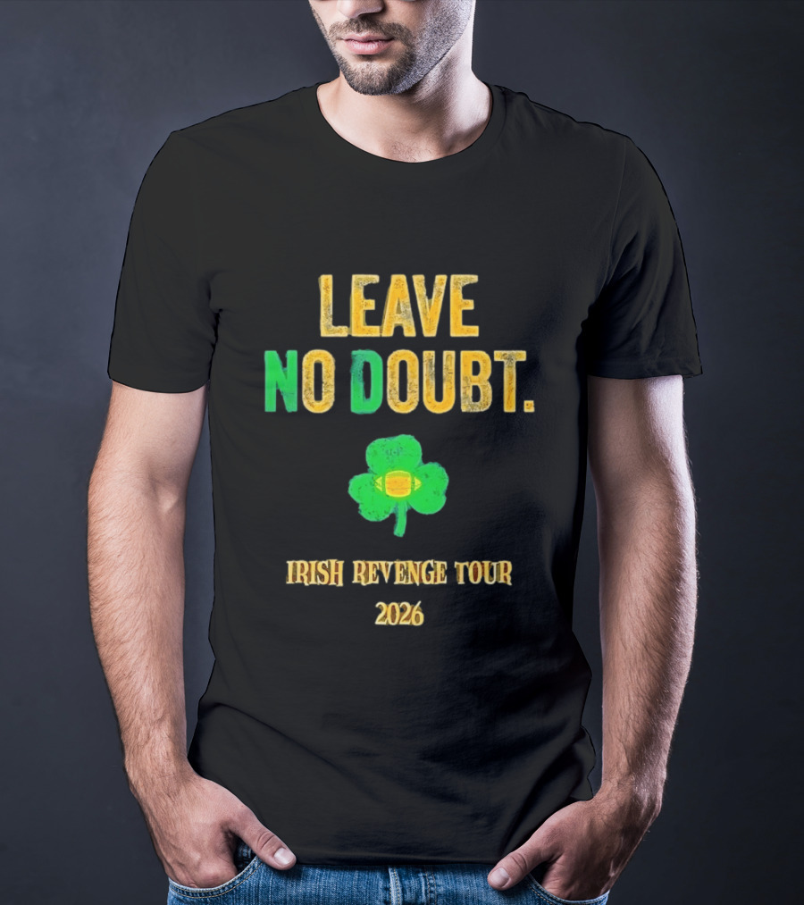Notre Dame Irish Leave No Doubt 2026 Revenge Tour Football T-Shirt
