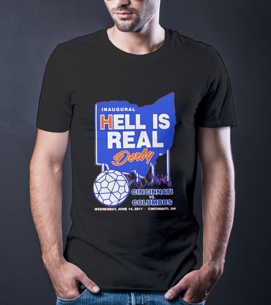 Inaugural Hell Is Real Derby Cincinnati Columbus June 14 2017 Soccer Rivalry T-Shirt