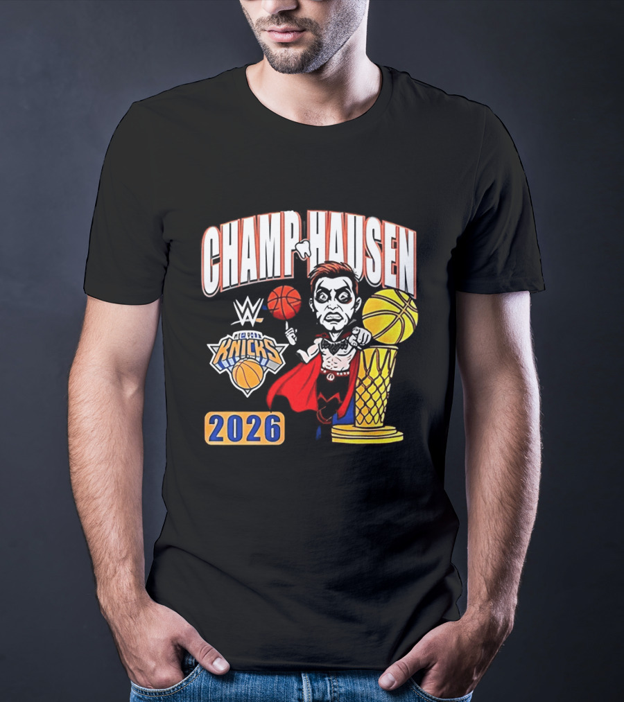 CHAMPHAUSEN WWE Knicks Basketball 2026 T-Shirt
