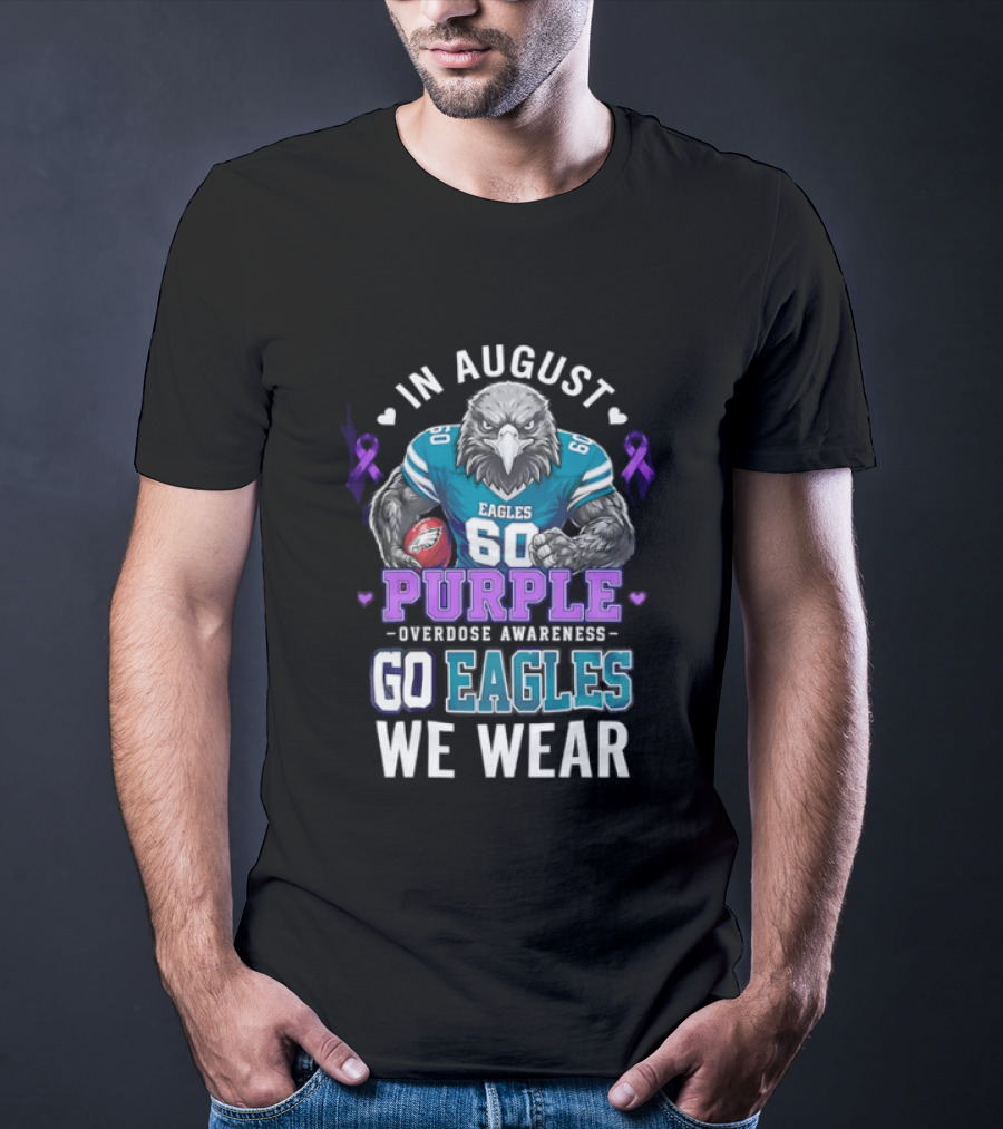Philadelphia Eagles Go Eagles We Wear Purple Overdose Awareness In August T-Shirt