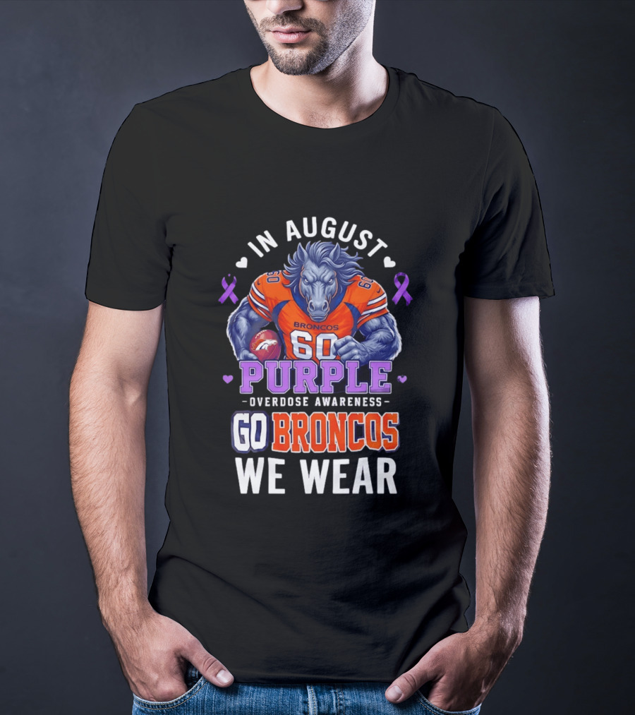 In August Go Broncos Purple Overdose Awareness We Wear T-Shirt