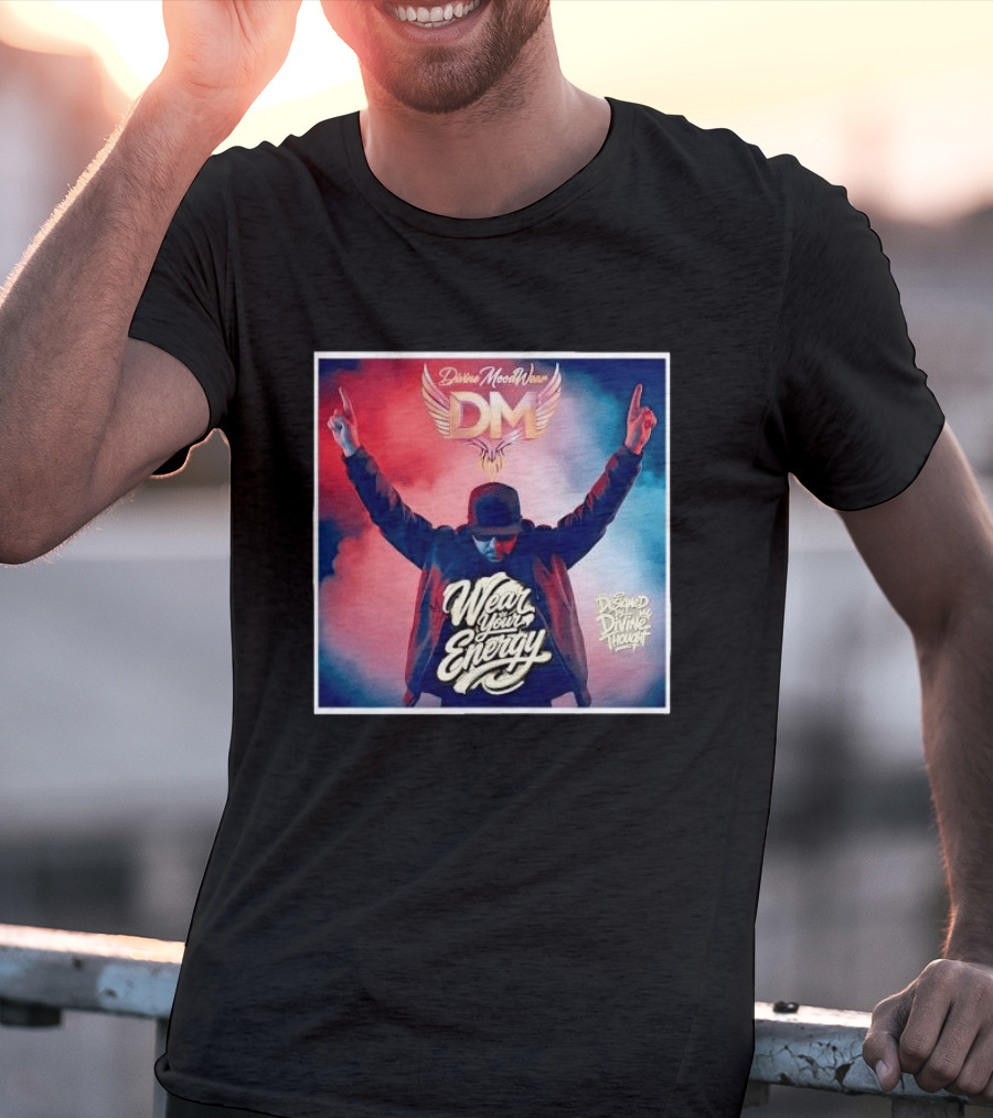 Divine Moodwear DM Wear Your Energy Designed By Divine Thought T-Shirt