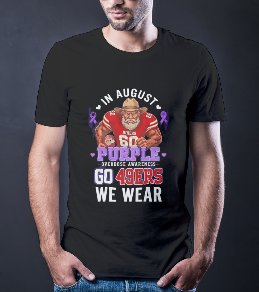 In August We Wear Purple Overdose Awareness Go 49ers Niners 60 T-Shirt