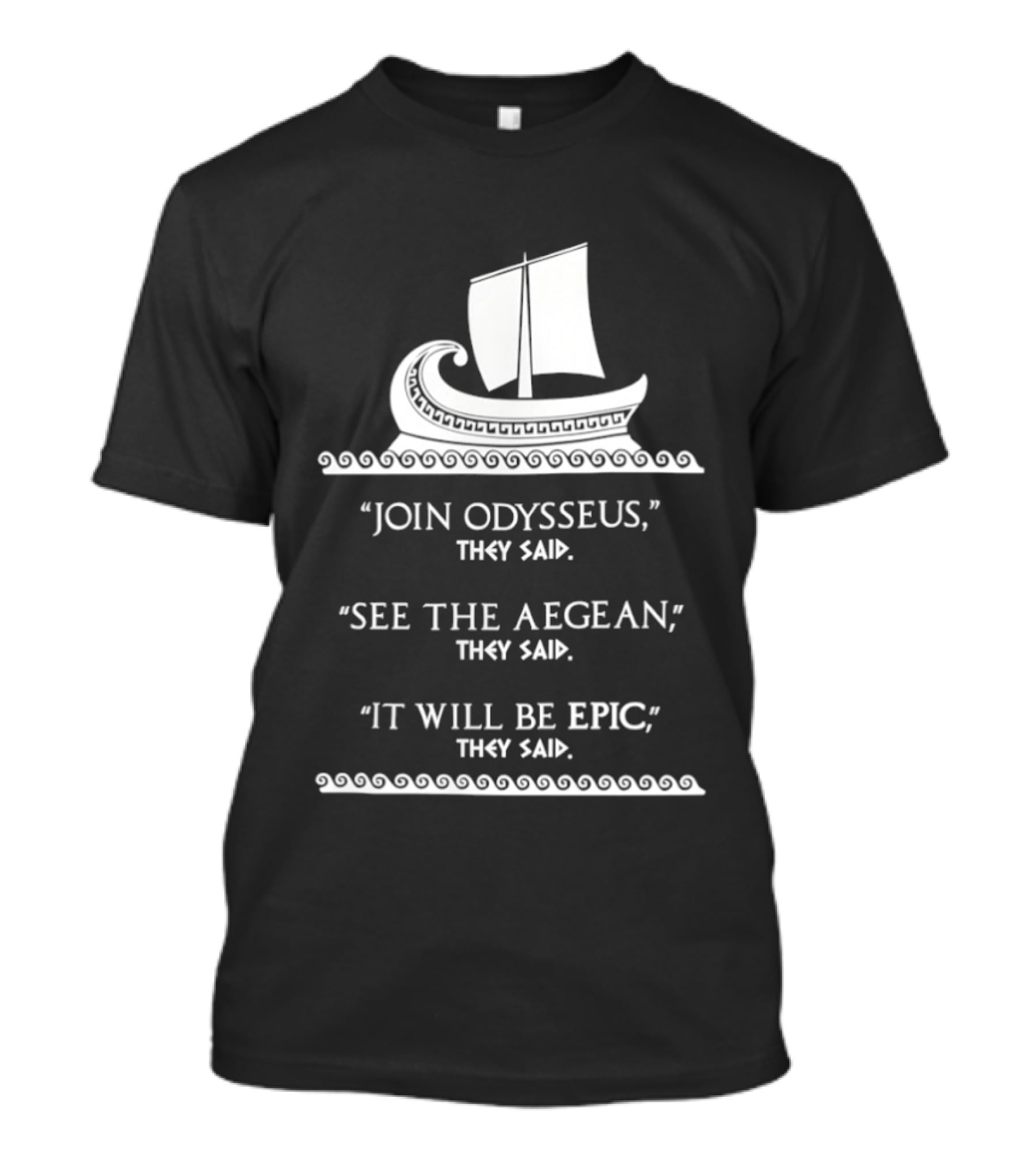 Join Odysseus See The Aegean It Will Be Epic 2026 T-Shirt