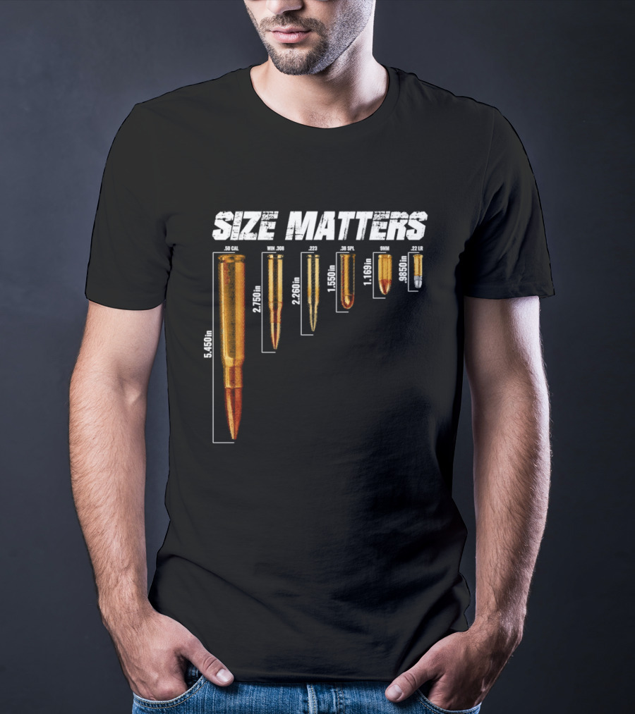 Size Matters 50 Caliber 7.62mm 5.56mm 0.40 0.22 Ammo Comparison Chart T-Shirt