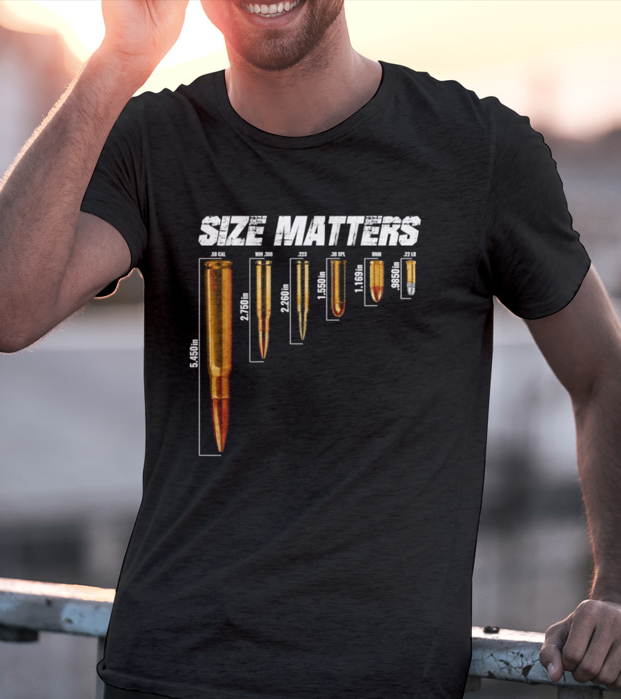 Size Matters 50 Caliber 7.62mm 5.56mm 0.40 0.22 Ammo Comparison Chart T-Shirt
