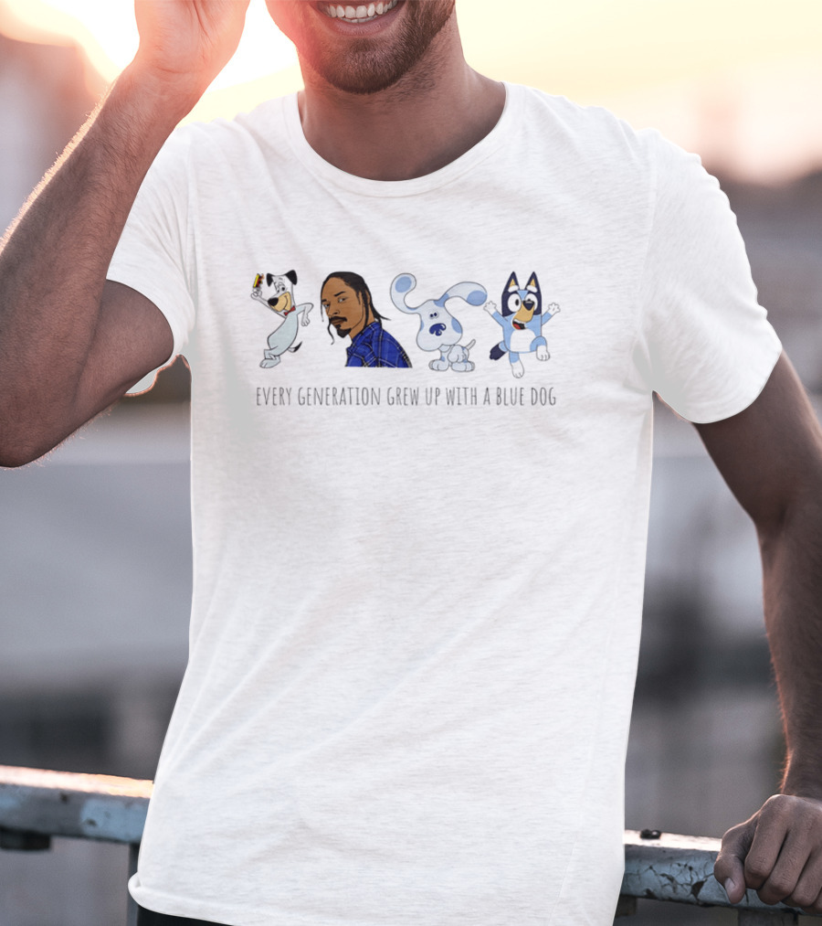 Every Generation Grew Up With A Blue Dog Huckleberry Hound Snoop Dogg Blue's Clues Bluey T-Shirt