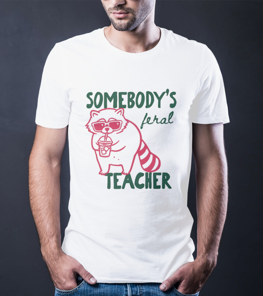 Somebody's Feral Teacher Raccoon Coffee Glasses T-Shirt