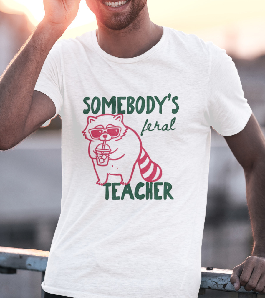 Somebody's Feral Teacher Raccoon Coffee Glasses T-Shirt