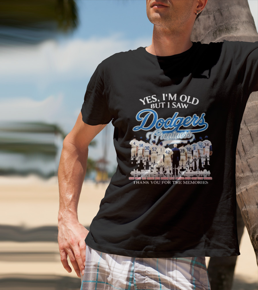 Yes I'm Old But I Saw Dodgers Greatness Thank You For The Memories Signatures T-Shirt