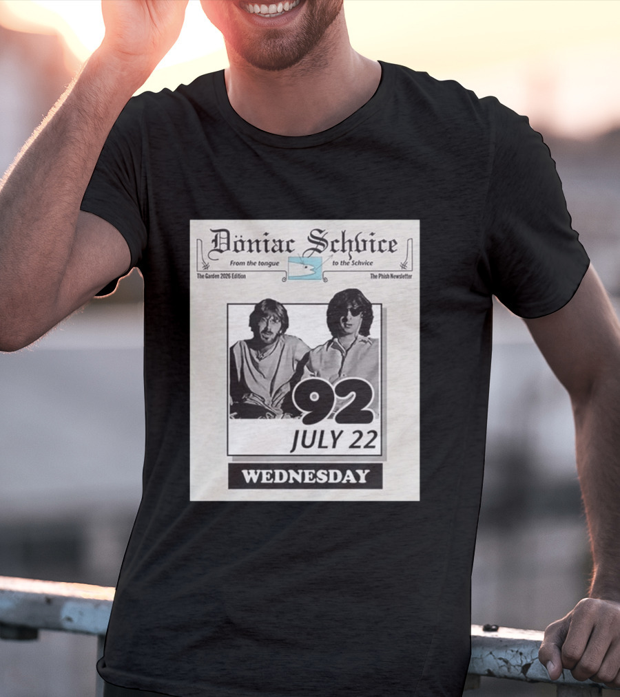 Doniac Schvice From The Tongue To The Schvice The Phish Newsletter The Garden 2026 Edition 92 July 22 Wednesday T-Shirt