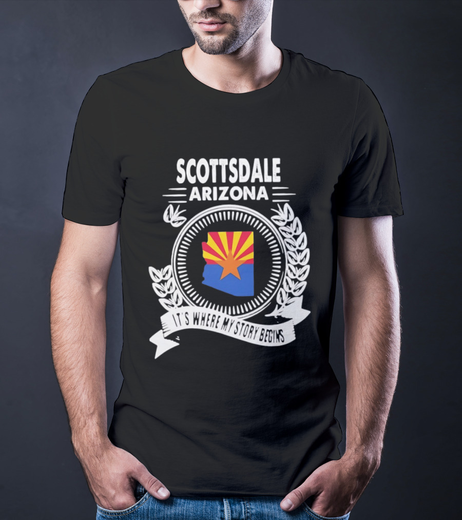 Scottsdale Arizona It's Where My Story Begins Iconic State Flag And Laurel Wreath T-Shirt